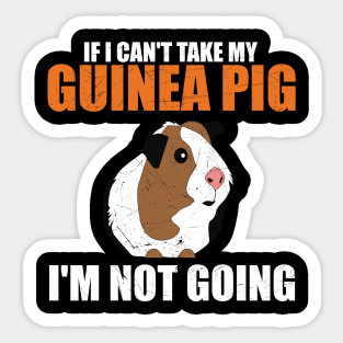 If I Can't Take My Guinea Pig, I'm Not Going Funny Sticker